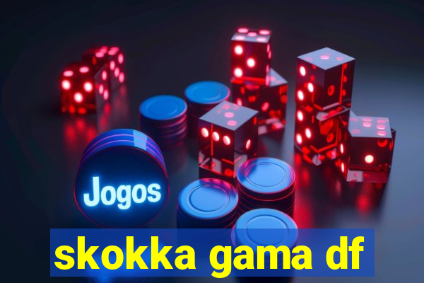 skokka gama df